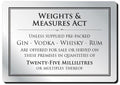 Weights & Measures Act Rigid Sign - Rounded Corners - 25ml - Silver / Black
