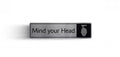 Mind Your Head Rigid Sign
